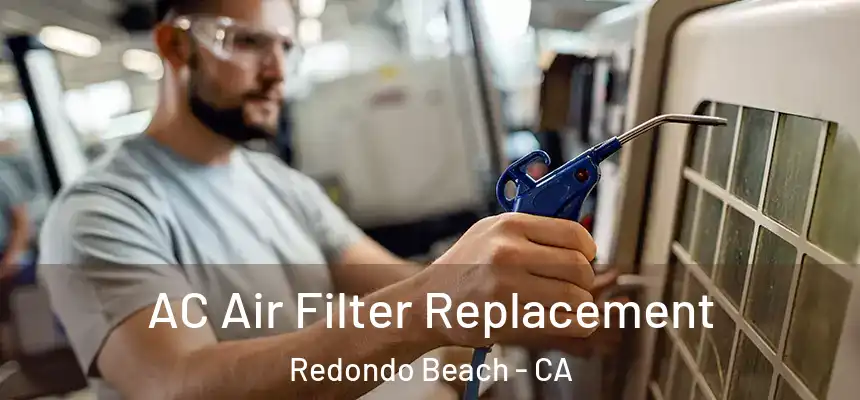  AC Air Filter Replacement Redondo Beach - CA