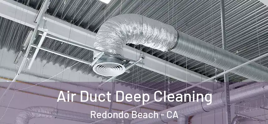 Air Duct Deep Cleaning Redondo Beach - CA