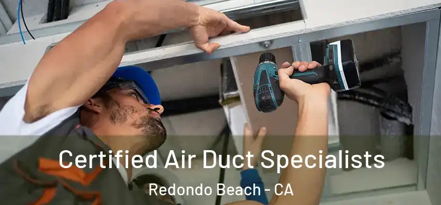  Certified Air Duct Specialists Redondo Beach - CA