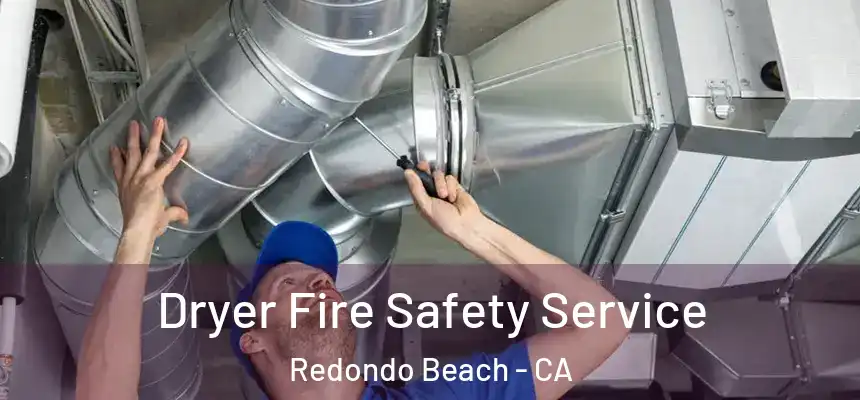  Dryer Fire Safety Service Redondo Beach - CA