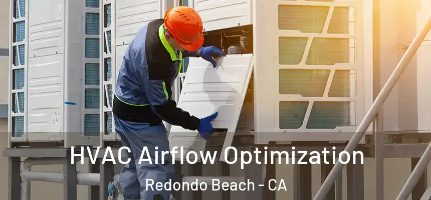  HVAC Airflow Optimization Redondo Beach - CA