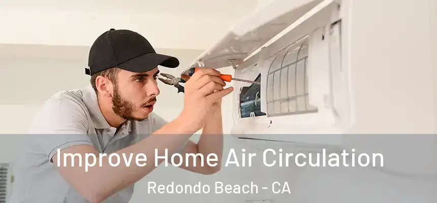  Improve Home Air Circulation Redondo Beach - CA