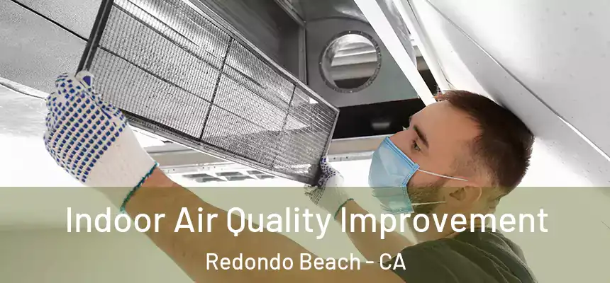  Indoor Air Quality Improvement Redondo Beach - CA