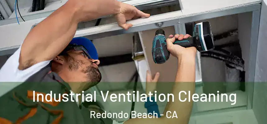  Industrial Ventilation Cleaning Redondo Beach - CA