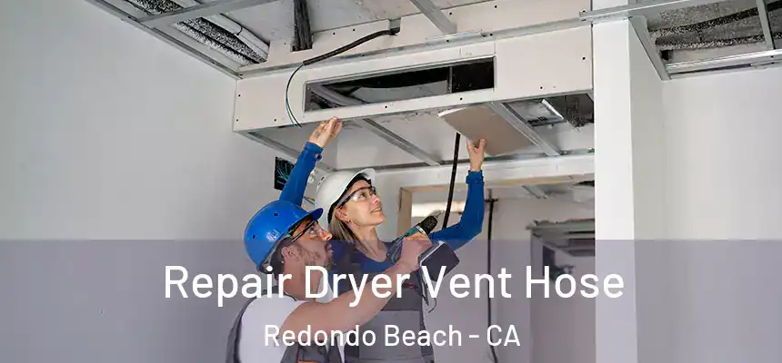  Repair Dryer Vent Hose Redondo Beach - CA