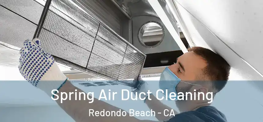  Spring Air Duct Cleaning Redondo Beach - CA